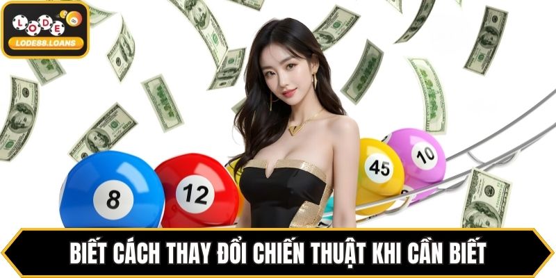 Biết cách thay đổi chiến thuật khi cần biết