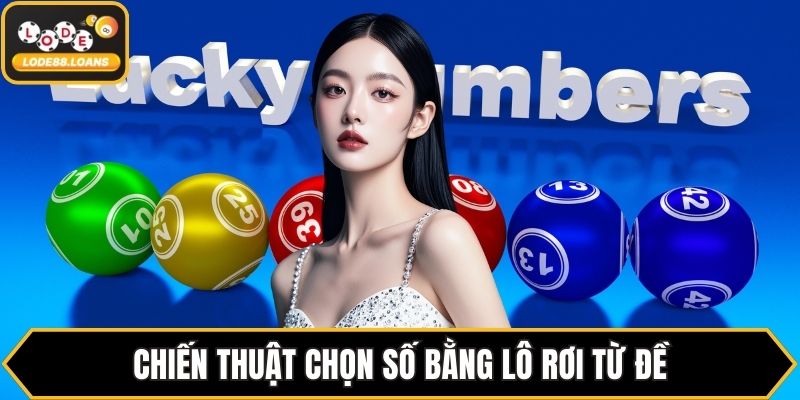 Chiến thuật chọn số bằng lô rơi từ đề