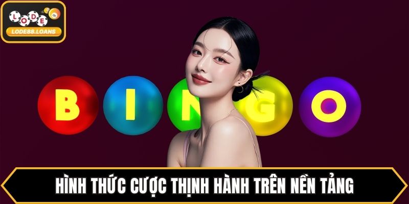 Hình thức cược thịnh hành trên nền tảng