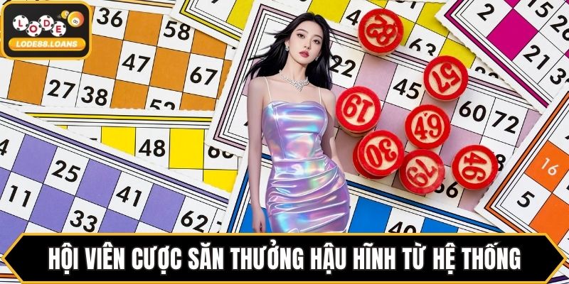 Hội viên cược săn thưởng hậu hĩnh từ hệ thống