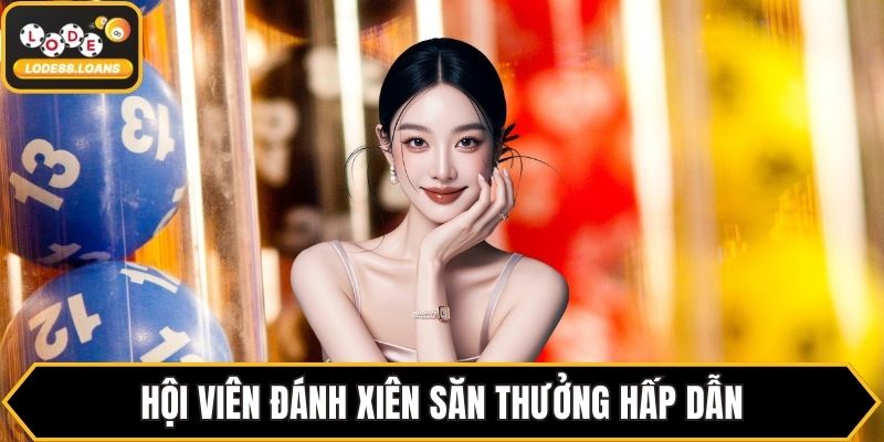 Hội viên đánh xiên săn thưởng hấp dẫn