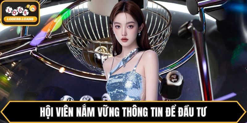 Hội viên nắm vững thông tin để đầu tư